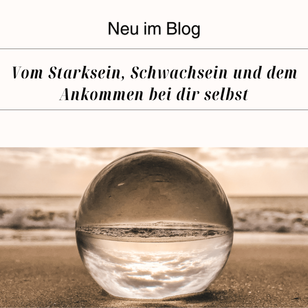 Erdung und Stärke: vom Starksein, Schwachsein und dem Ankommen bei dir&nbsp;selbst